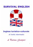 Survival English: Inglese turistico-culturale di livello intermedio (eBook, PDF)