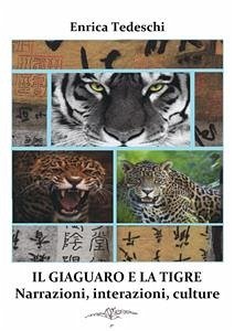 Il giaguaro e la tigre. Interazioni, narrazioni, culture (eBook, ePUB) - Tedeschi, Enrica; Tedeschi, Enrica