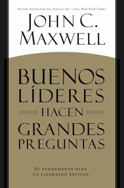 BUENOS LÍDERES HACEN GRANDES PREGUNTAS (eBook, ePUB) - Maxwell, John C.