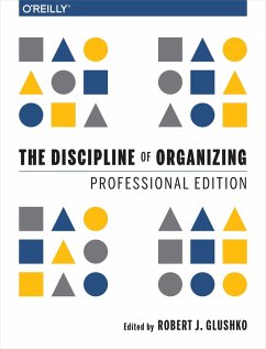 Discipline of Organizing: Professional Edition (eBook, ePUB) - Glushko, Robert J.