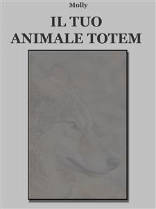 Il tuo animale Totem (eBook, ePUB) - Molly