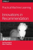 Practical Machine Learning: Innovations in Recommendation (eBook, ePUB)