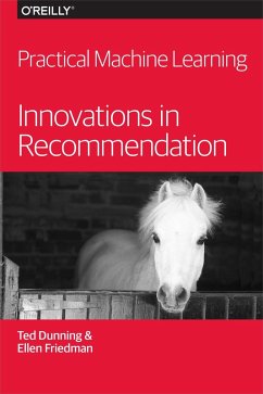 Practical Machine Learning: Innovations in Recommendation (eBook, ePUB) - Dunning, Ted