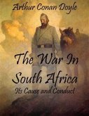 The War In South Africa: Its Cause and Conduct (eBook, ePUB)