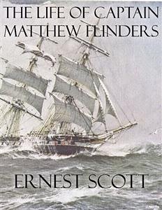 The Life of Captain Matthew Flinders (eBook, ePUB) - Scott, Ernest