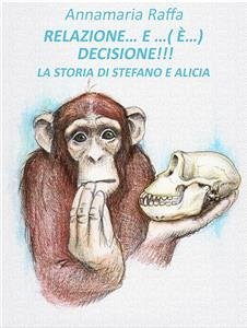 Relazione e... (è!) ... decisione (eBook, ePUB) - Raffa, Annamaria