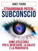 Gli STRAORDINARI POTERI del SUBCONSCIO (eBook, ePUB)