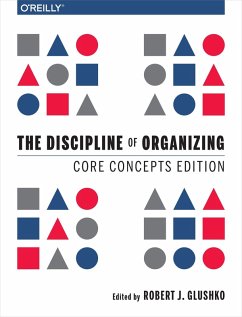 Discipline of Organizing: Core Concepts Edition (eBook, ePUB) - Glushko, Robert J.