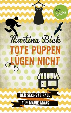 Tote Puppen lügen nicht / Marie Maas Bd.6 (eBook, ePUB) - Bick, Martina