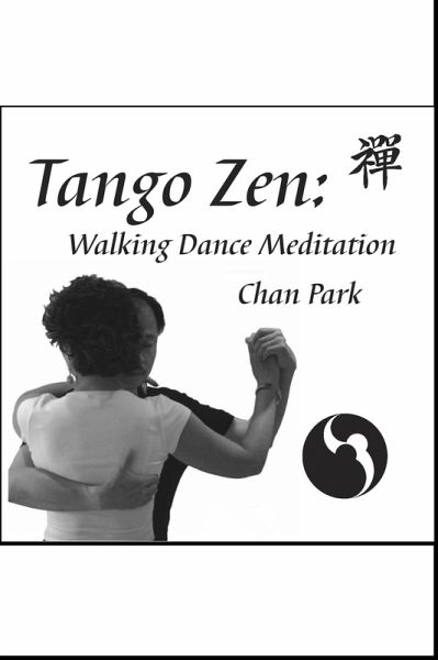 Tango Zen: Walking Dance Meditation (eBook, ePUB) Tango Zen: Walking Dance Meditation (eBook, ePUB)
