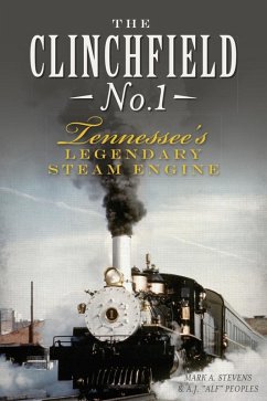 Clinchfield No. 1: Tennessee's Legendary Steam Engine (eBook, ePUB) - Stevens, Mark A.