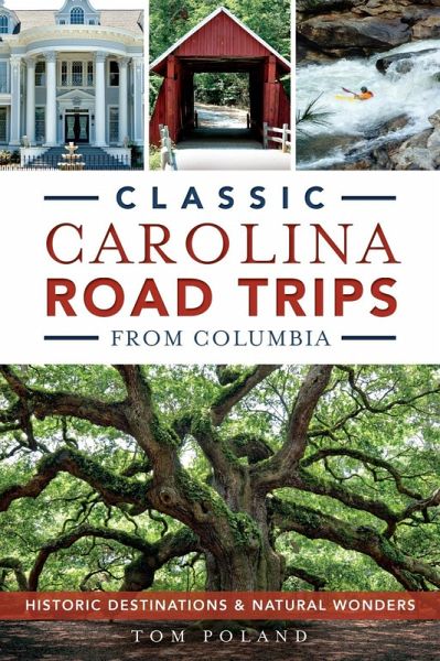 Classic Carolina Road Trips from Columbia (eBook, ePUB) Classic Carolina Road Trips from Columbia (eBook, ePUB)