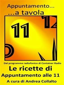 Appuntamento a tavola - le ricette di appuntamento alle 11 (eBook, ePUB) - Collalto, Andrea