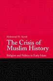 The Crisis of Muslim History (eBook, ePUB)