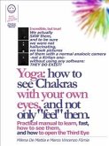 Reiki - Yoga: how to see Chakras with your own eyes, and not only "feel" them. Practical manual to learn, fast, how to see them, and how to open the Third Eye (eBook, ePUB)