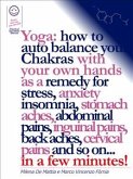 Reiki - Yoga: how to auto balance your Chakras with your own hands as a remedy for stress, anxiety insomnia, stomach aches, abdominal pains, inguinal pains, back aches, cervical pains and so on... in a few minutes! (eBook, ePUB)