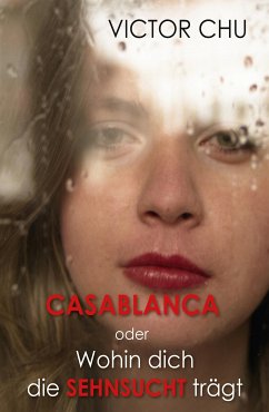 Casablanca oder Wohin dich die Sehnsucht trägt (eBook, ePUB) - Chu, Dr. Victor