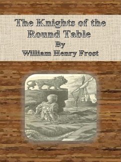 The Knights of the Round Table (eBook, ePUB) - Henry Frost, William