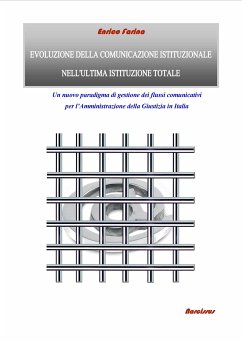 Evoluzione della Comunicazione Istituzionale nell’Ultima Istituzione Totale (eBook, ePUB) - Farina, Enrico