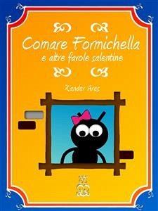 Comare Formichella e altre favole salentine (eBook, ePUB) - Ares, Xander