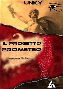 Il Progetto Prometeo (eBook, ePUB) - Unky