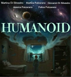 Humanoid (eBook, ePUB) - Di Silvestro, Giovanni; Di Silvestro, Martina; Falzarano, Felice; Falzarano, Jessica; Falzarano, Martina