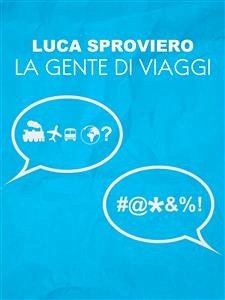 La gente di viaggi (eBook, ePUB) - Sproviero, Luca