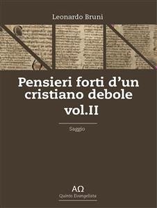 Pensieri forti d'un cristiano debole - Vol. I (eBook, ePUB) - Bruni, Leonardo