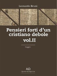 Pensieri forti d'un cristiano debole- Vol. II (eBook, ePUB) - Bruni, Leonardo