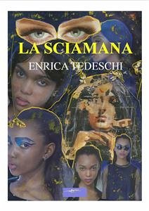 La sciamana (eBook, ePUB) - Tedeschi, Enrica; Tedeschi, Enrica