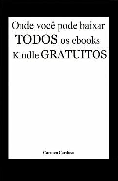 Onde você pode baixar todos os eBooks Kindle gratuitos (Milhares de livros grátis!) (eBook, ePUB) - Cardoso, Carmen