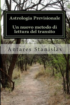 Astrologia previsionale.Un nuovo metodo di lettura del transito (eBook, ePUB) - Stanislas, Antares