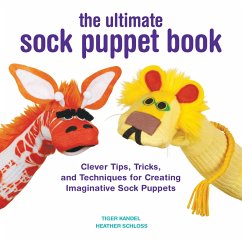 The Ultimate Sock Puppet Book (eBook, PDF) - Kandel, Tiger; Schloss, Heather