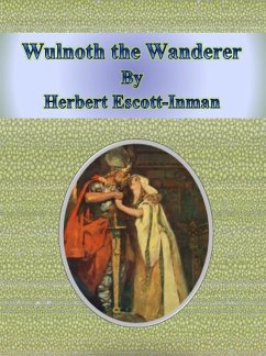 Wulnoth the Wanderer (eBook, ePUB) - Escott-inman, Herbert