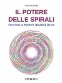 Il Potere delle Spirali - Perversa o Positiva dipende da te (eBook, ePUB)