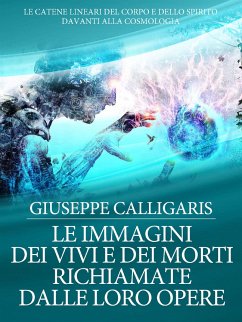 Le Immagini dei Vivi e dei Morti richiamate dalle loro Opere (eBook, ePUB) - Calligaris, Giuseppe