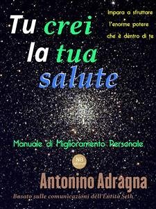 Tu crei la tua salute (eBook, ePUB) - Adragna, Antonino