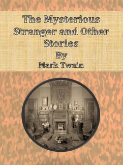 The Mysterious Stranger and Other Stories (eBook, ePUB) - Twain, Mark; Twain, Mark; Twain, Mark