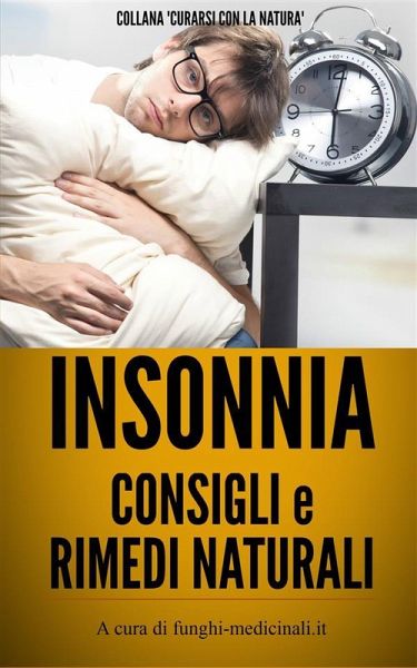 Insonnia - Consigli e Rimedi Naturali (eBook, ePUB) Insonnia - Consigli e Rimedi Naturali (eBook, ePUB)