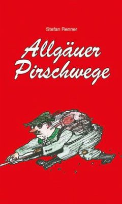 Allgäuer Pirschwege - Renner, Stefan