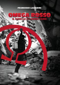 Omega Rosso, il ribelle è l'uomo sano (eBook, ePUB) - Lazzarini, Francesco