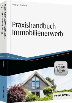 Praxishandbuch Immobilienerwerb - inkl. Arbeitshilfen online - Brückner, Michael