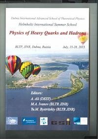 Proceedings of the Helmholtz International School Physics of Heavy Quarks and Hadrons (HQ2013)