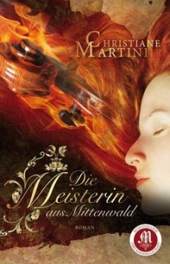 Die Meisterin aus Mittenwald - Martini, Christiane