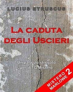 La caduta degli Uscieri (Mistero Marlowe 2) (eBook, ePUB) - Etruscus, Lucius