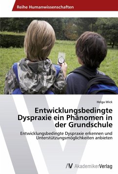 Entwicklungsbedingte Dyspraxie ein Phänomen in der Grundschule - Wick, Helga
