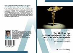 Der Einfluss des Nationalsozialismus auf die deutsche Kieferorthopädie - Walther, Klaus