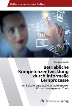 Betriebliche Kompetenzentwicklung durch informelle Lernprozesse - Scholz, Christiana
