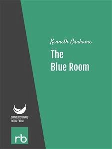The Blue Room (Audio-eBook) (eBook, ePUB) - Grahame; Kenneth