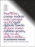 StarWire: come vedere con i propri occhi quel debole fascio di luce rosso rubino scuro, che va da stella a stella... (eBook, ePUB)